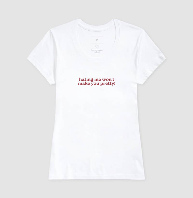 camiseta hating me won’t make you pretty!