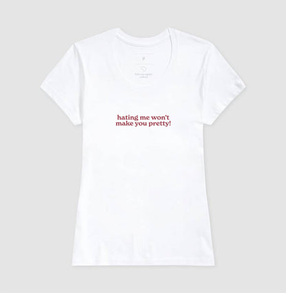 camiseta hating me won’t make you pretty!